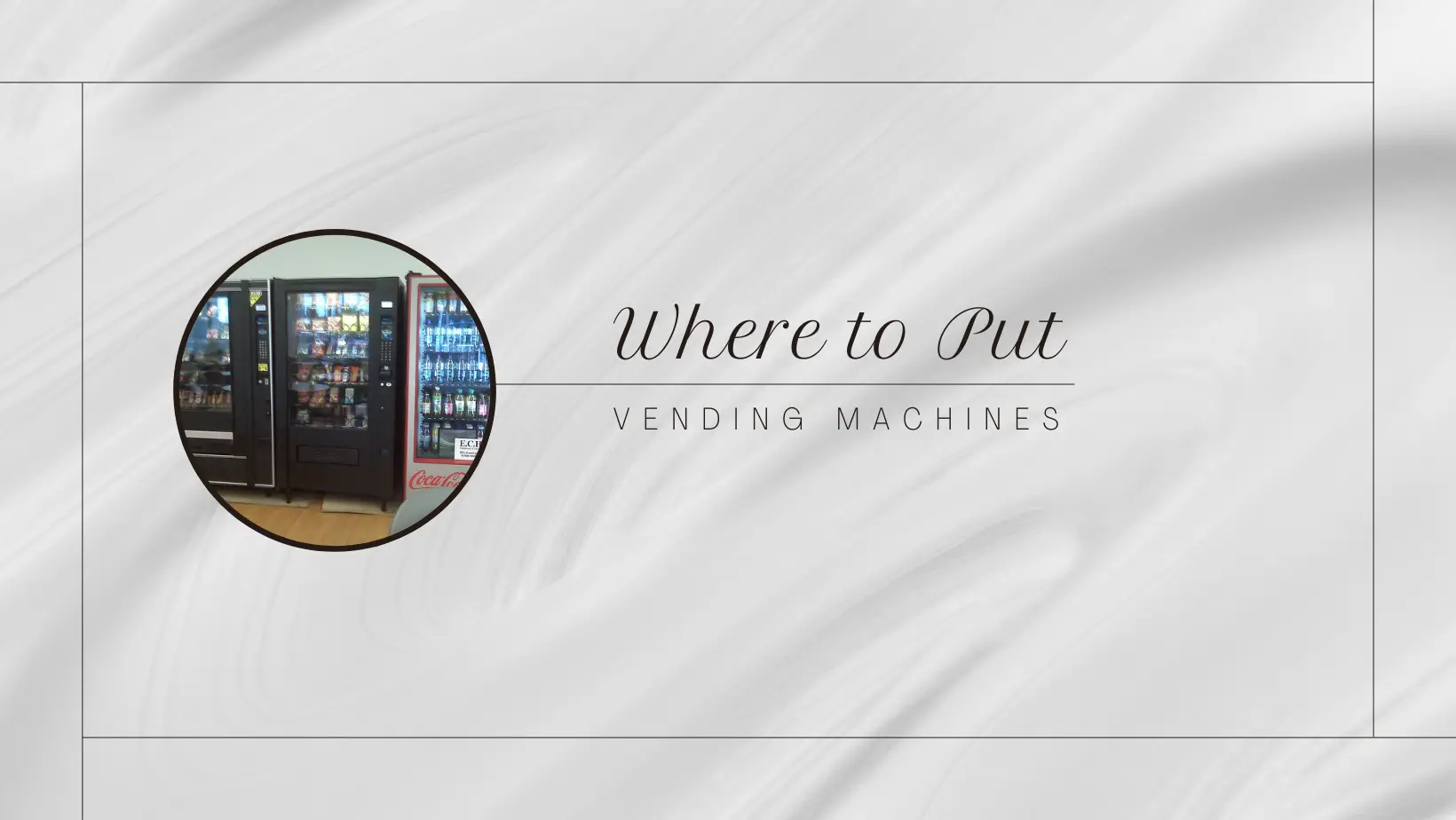 where to put vending machine