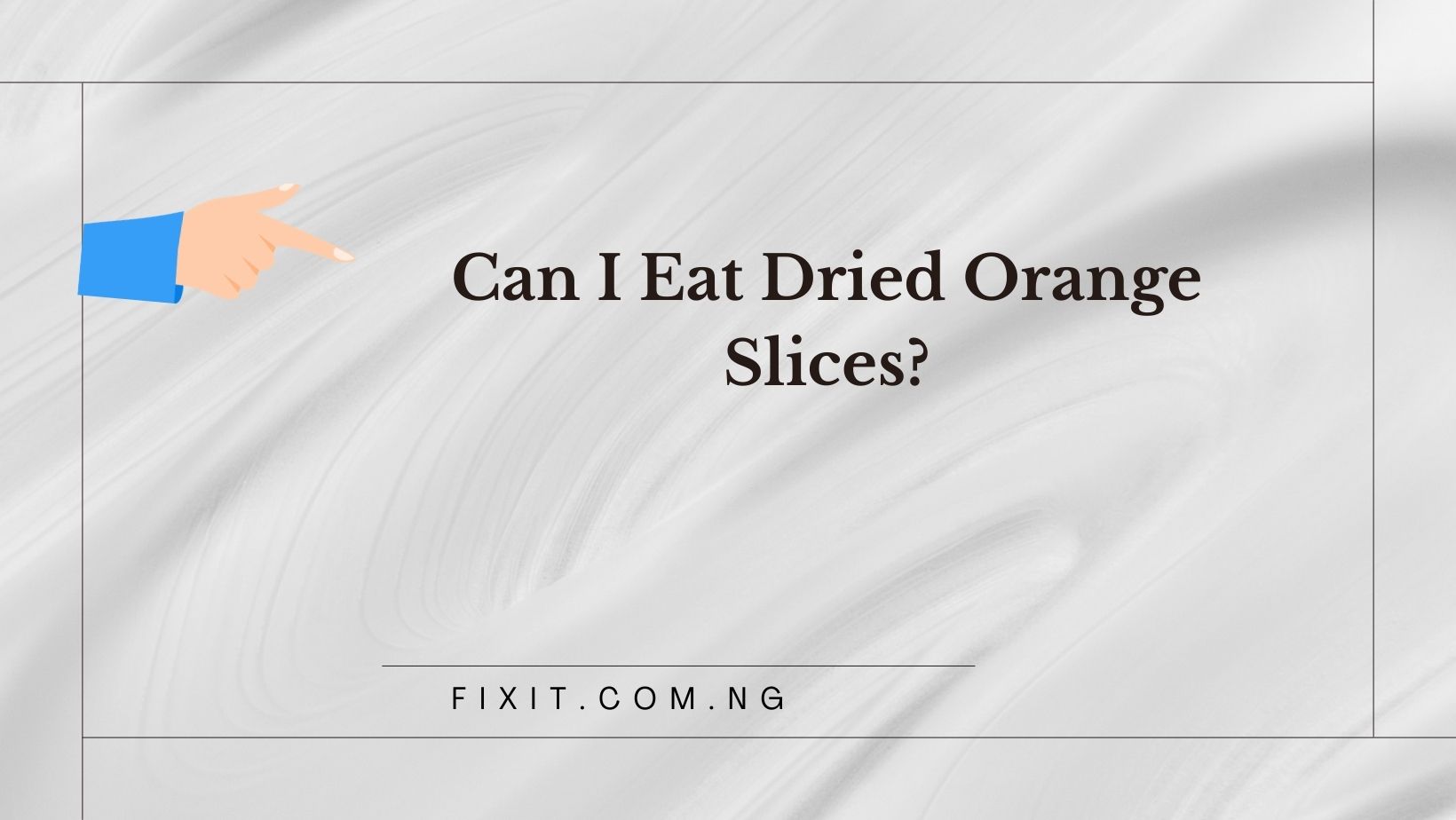 can I eat dried orange slices
