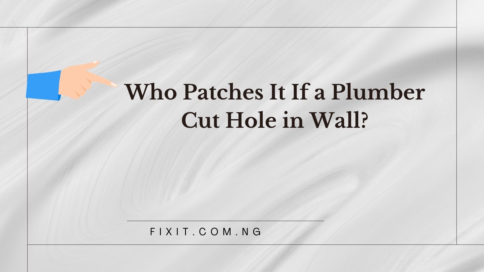 if a plumber cut hole in wall